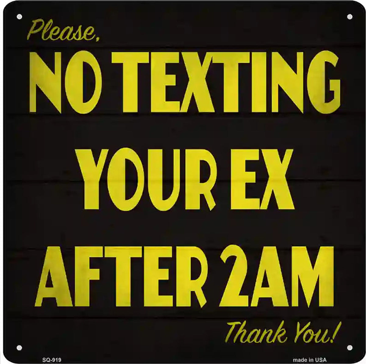 Please No Texting Your Ex Novelty Metal Square Sign