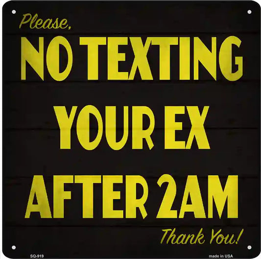 Please No Texting Your Ex Novelty Metal Square Sign