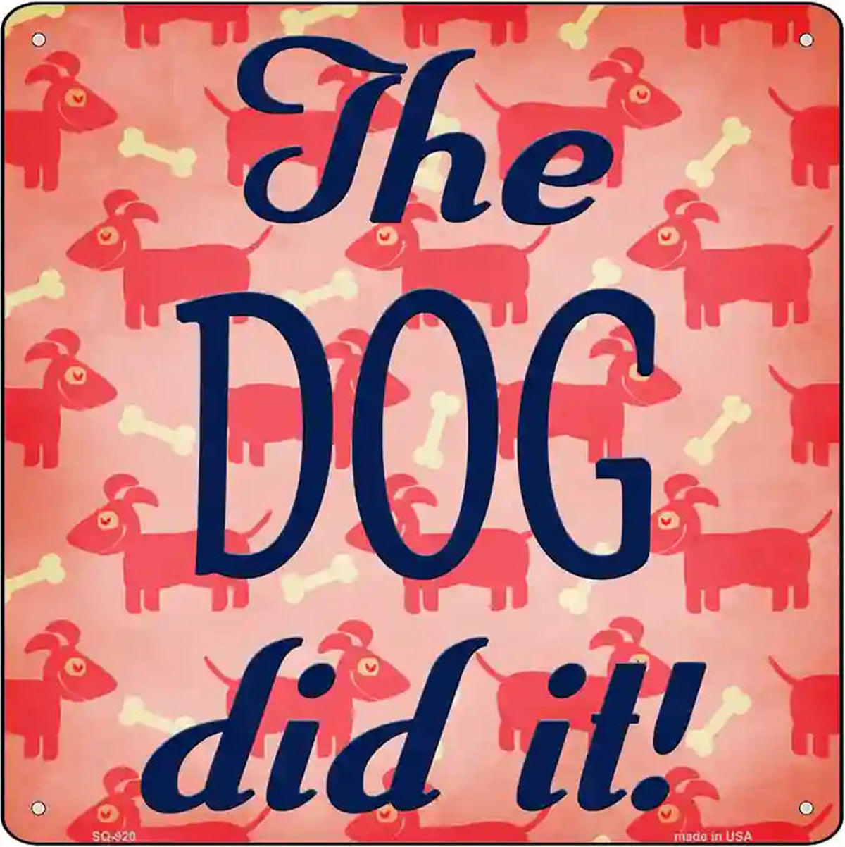 The Dog Did It Novelty Metal Square Sign