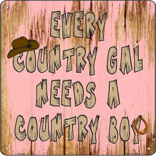 Girl Needs Country Boy Novelty Metal Square Sign