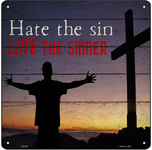 Hate Sin Love the Sinner Novelty Metal Square Sign