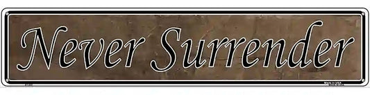 Never Surrender Novelty Metal Vanity Street Sign