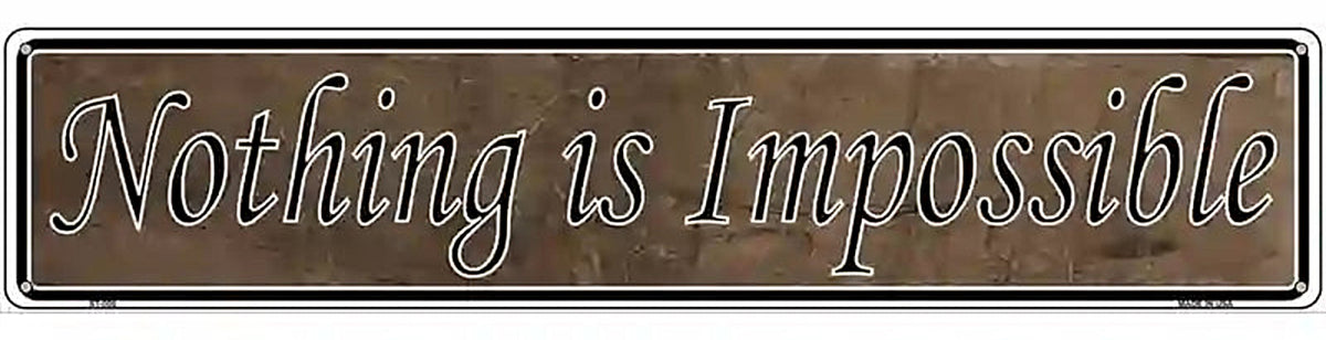 Nothing Is Impossible Novelty Metal Vanity Street Sign