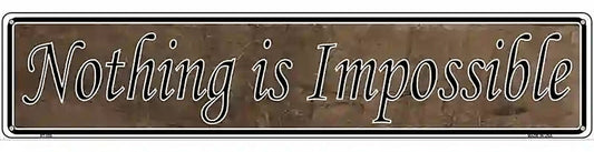 Nothing Is Impossible Novelty Metal Vanity Street Sign