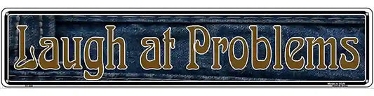 Laugh At Problems Novelty Metal Vanity Street Sign