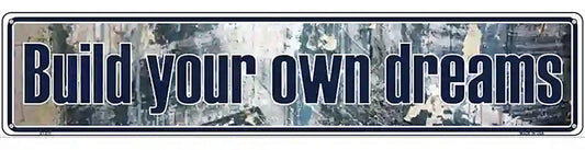Build Your Own Dreams Novelty Metal Vanity Street Sign