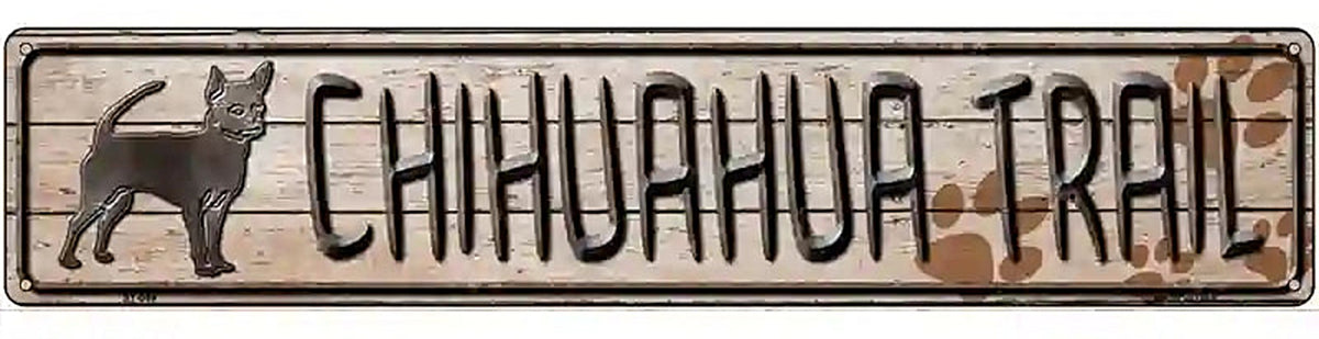 Chihuahua Trail Novelty Metal Street Sign