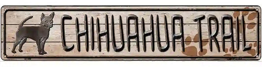 Chihuahua Trail Novelty Metal Street Sign