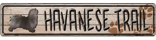 Havanese Trail Novelty Metal Street Sign