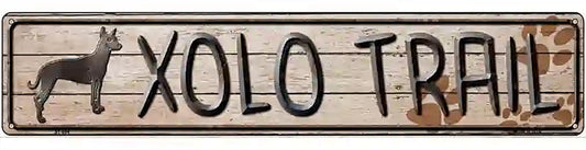 Xolo Trail Novelty Metal Street Sign