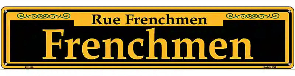 Frenchmen Yellow Novelty Metal Street Sign