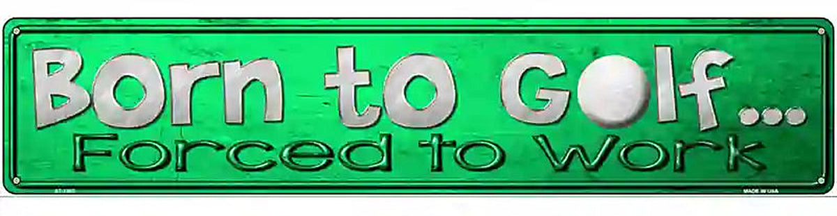 Born To Golf Novelty Metal Street Sign