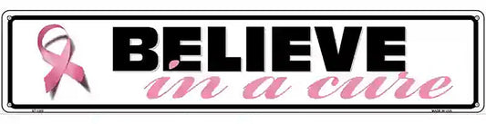 Believe In A Cure Pink Ribbon Breast Cancer Novelty Metal Street Sign