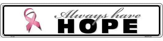Always Have Hope Pink Ribbon Breast Cancer Novelty Metal Street Sign