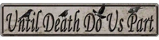 Until Death Do Us Part Novelty Metal Street Sign