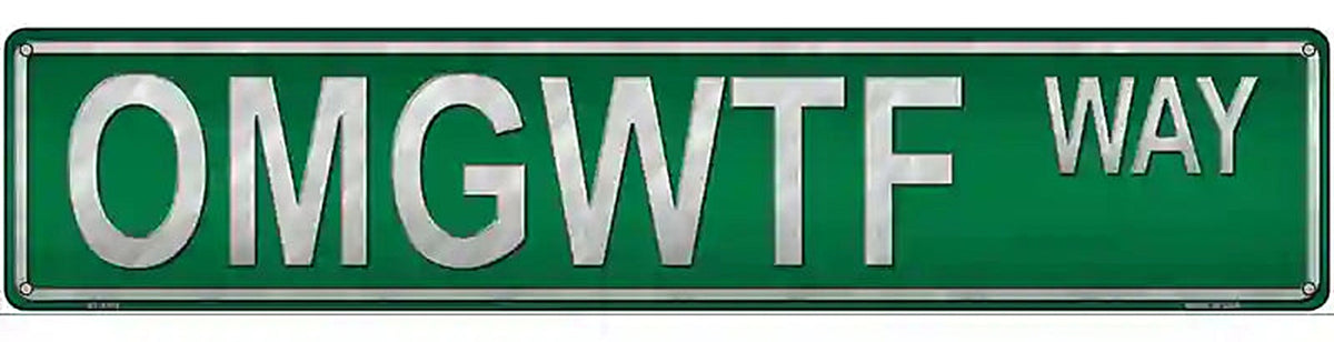 OMGWTF Way Novelty Metal Street Sign