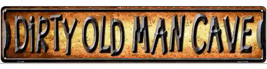 Dirty Old Man Cave Novelty Metal Street Sign
