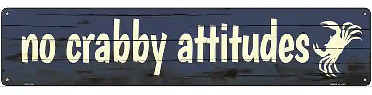 No Crabby Attitudes Novelty Metal Street Sign