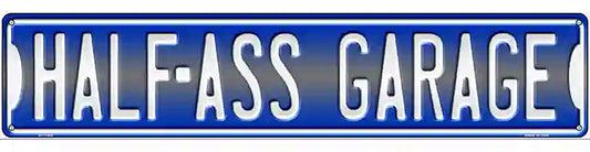 Half Ass Garage Novelty Metal Street Sign