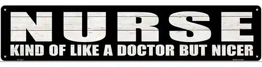 Nurse Nicer Than Doctor Novelty Metal Street Sign
