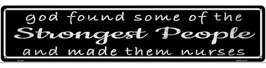 Nurses Strongest People Novelty Metal Street Sign