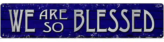 We Are So Blessed Novelty Metal Street Sign