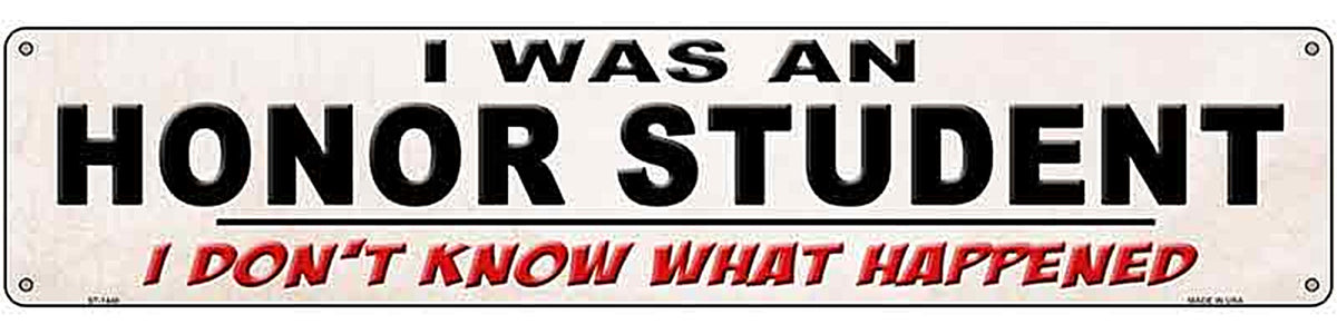 I Was An Honors Student Novelty Metal Street Sign