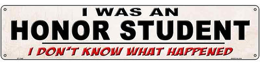 I Was An Honors Student Novelty Metal Street Sign