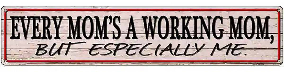 Every Moms A Working Mom Novelty Metal Street Sign