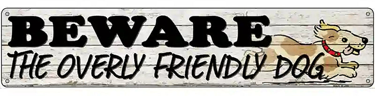 Beware Over Friendly Dog Novelty Metal Street Sign