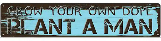 Plant A Man Novelty Metal Street Sign