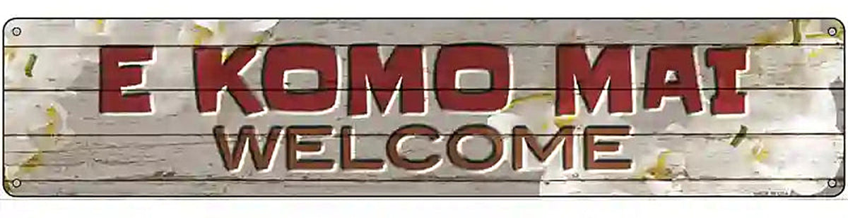 E Komo Mai Novelty Metal Street Sign