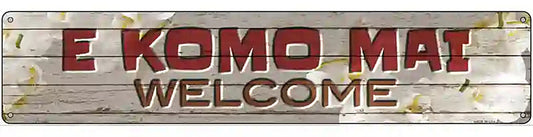 E Komo Mai Novelty Metal Street Sign