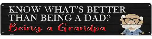 Better Than Dad Is Being a Grandpa Novelty Metal Street Sign
