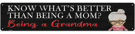 Better Than Mom Is Being a Grandma Novelty Metal Street Sign