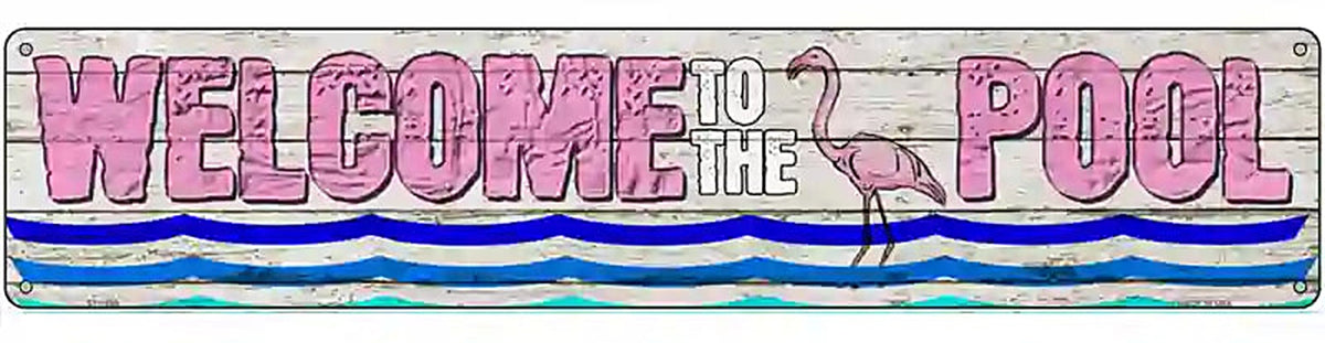 Welcome To The Pool Novelty Metal Street Sign
