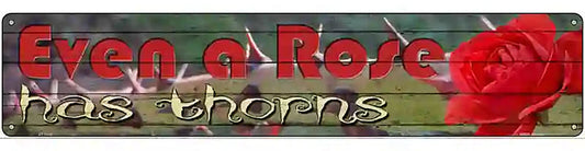 Even A Rose Has Thorns Novelty Metal Street Sign