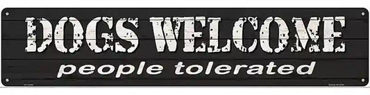 Dogs Welcome People Tolerated Novelty Metal Street Sign