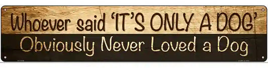 Its Only A Dog Novelty Metal Street Sign