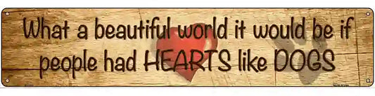 People Had Hearts Like Dogs Novelty Metal Street Sign