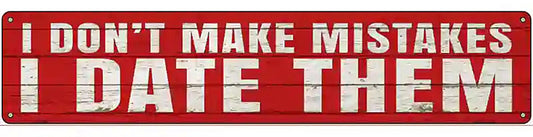 I Date Mistakes Novelty Metal Street Sign