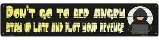 Stay Up And Plot Revenge Novelty Metal Street Sign