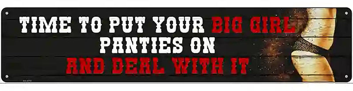 Big Girl Panties And Deal Novelty Metal Street Sign