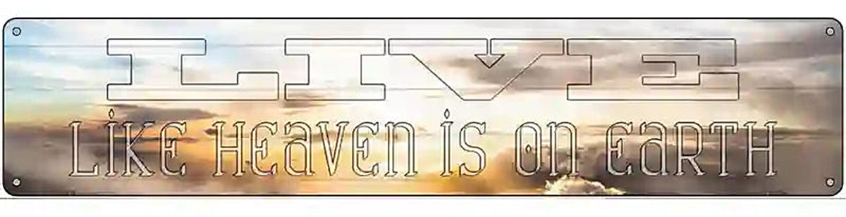 Live Heaven is on Earth Novelty Metal Street Sign