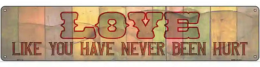 Love Never Been Hurt Novelty Metal Street Sign