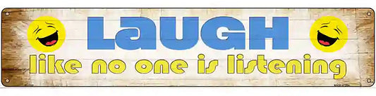 Laugh No One is Listening Novelty Metal Street Sign