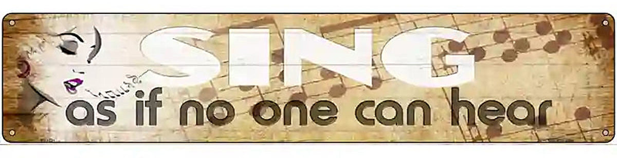 Sing No One Can Hear Novelty Metal Street Sign