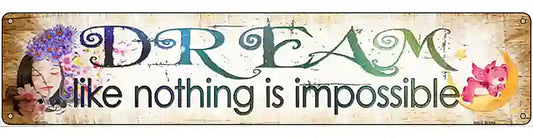 Dream Nothing is Impossible Novelty Metal Street Sign