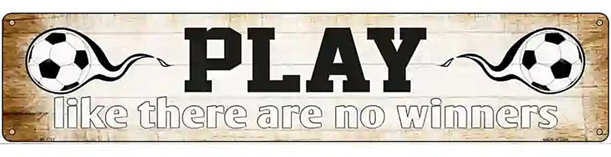 Play No Winners Soccer Novelty Metal Street Sign