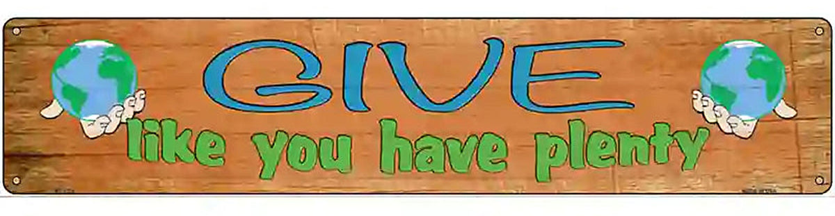 Give Have Plenty Novelty Metal Street Sign